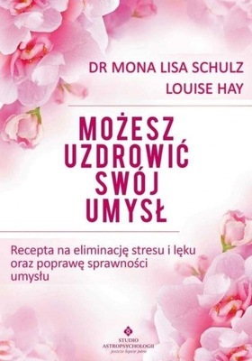 MOŻESZ UZDROWIĆ SWÓJ UMYSŁ