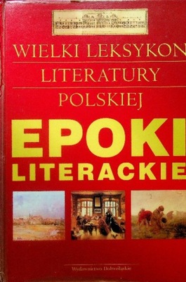 Wielki leksykon literatury polskiej Epoki