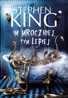 Im mroczniej, tym lepiej - Stephen King