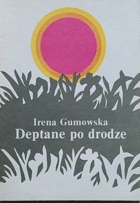 Irena Gumowska - Deptane po drodze