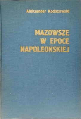 Mazowsze w epoce Napoleońskiej A. Kociszewski