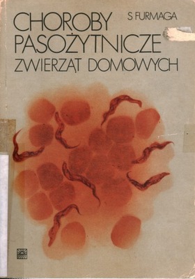 CHOROBY PASOŻYTNICZE ZWIERZĄT DOMOWYCH - STEFAN FURMAGA