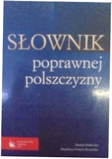 Słownik poprawnej polszczyzny - Daniela Podlawska