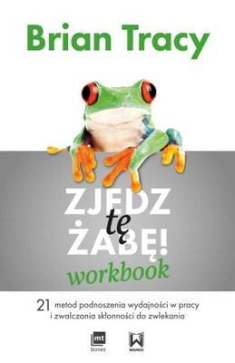 ZJEDZ TĘ ŻABĘ WORKBOOK TRACY BRIAN