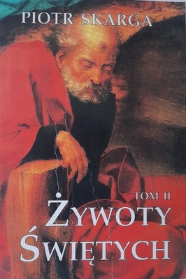 ŻYWOTY ŚWIĘTYCH - TOM 2 PIOTR SKARGA