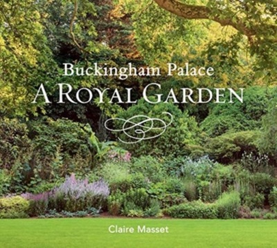 Buckingham Palace: A Royal GardenClaire Masset