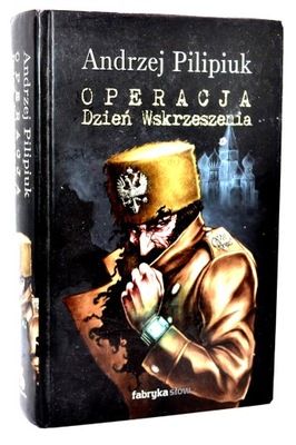 Andrzej Pilipiuk Operacja Dzień Wskrzeszenia