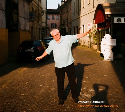 RYSZARD MAKOWSKI NIE STAWIAM NA LEPSZE JUTRO CD