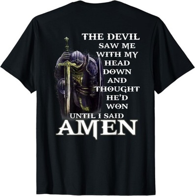 The Devil Saw My Head And Thought He'd Won Until i said Amen T-Shirt