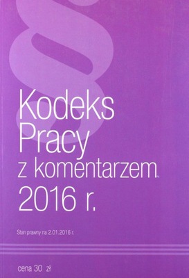 KODEKS PRACY Z KOMENTARZEM 2016 R. [KSIĄŻKA]