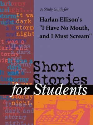 A Study Guide for Harlan Ellison's "I Have No