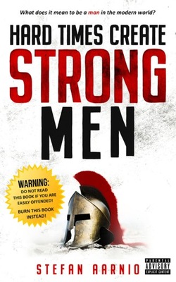 Hard Times Create Strong Men (2019) Stefan Aarnio