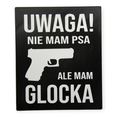 Tabliczka Uwaga Nie mam psa ale mam glocka Czarna