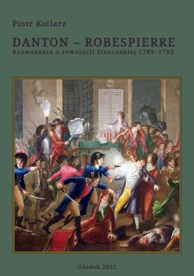 Danton - Robespierre Rozważania o rewolucji francu