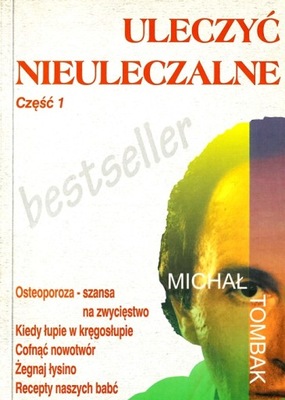 ULECZYĆ NIEULECZALNE CZ. 1 Michał Tombak