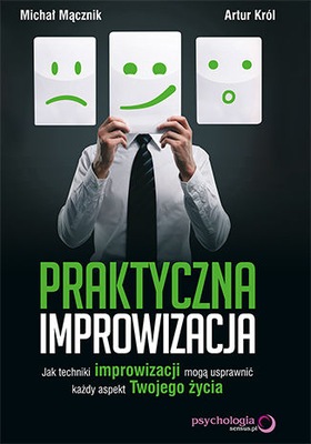 Praktyczna improwizacja. Jak techniki improwizacji