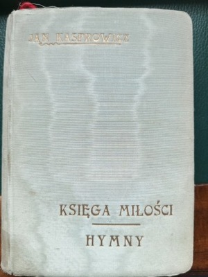 Jan Kasprowicz - Księga Miłości. Hymny (1922)