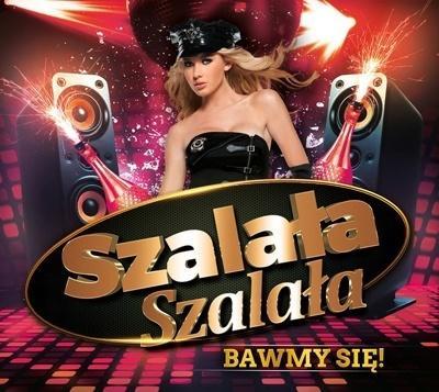 SZALAŁA SZALAŁA - BAWMY SIĘ! CD, PRACA ZBIOROWA