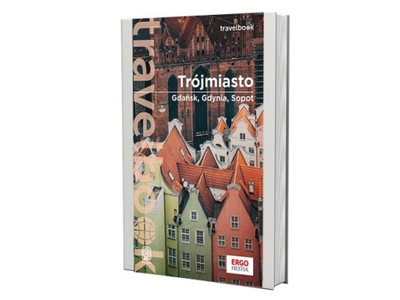 Trójmiasto. Gdańsk, Gdynia, Sopot. Travelbook w.3