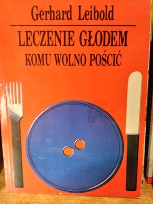 Leczenie głodem komu wolno pościć - Leibold