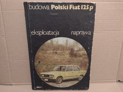 FSO FIAT 125P BUDOWA EKSPLOATACJA REPARACIÓN 1982 