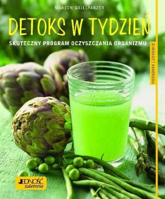 Detoks w tydzień Skuteczny program oczyszczania organizmu - Grillparzer Mar