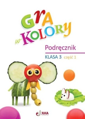 GRA W KOLORY SP 3 PODRĘCZNIK CZ.1 KATARZYNA GRODZKA