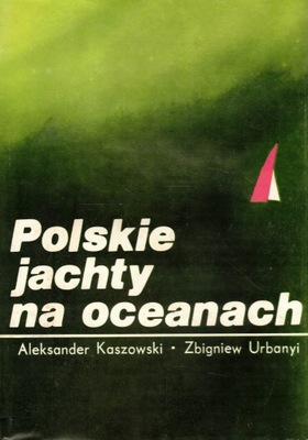 Polskie jachty na oceanach Aleksander Kaszowski, Zbigniew Urbanyi