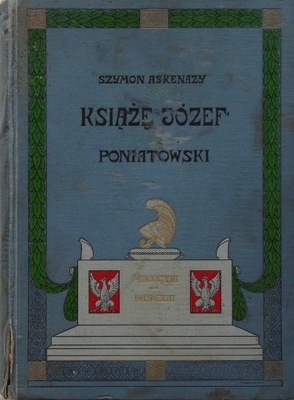 Szymon Askenazy KSIĄŻĘ JÓZEF PONIATOWSKI 1913