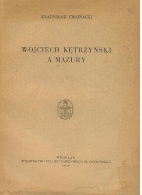 Wojciech Kętrzyński a mazury Chojnacki