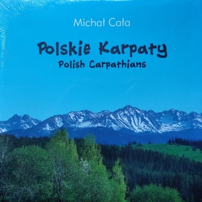 Michał Cała Polskie Karpaty. Polish Carpathians