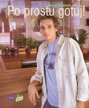 Po prostu gotuj ! - Pascal Brodnicki