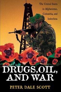 Drugs, Oil, and War: The United States in
