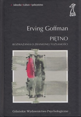 Piętno. Rozważania o zranionej tożsamości Erving Goffman