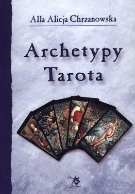 Archetypy Tarota Chrzanowska Alla Alicja