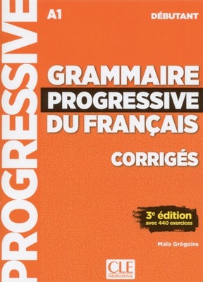 Grammaire progressive du français Niveau débutant Corrigés