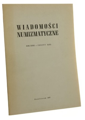 Wiadomości Numizmatyczne Zeszyt 3 [121] / 1987 Rok