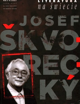 LITERATURA NA ŚWIECIE NR 3-4/2007 JOSEF SKVORECKY