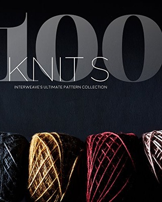 100 Knits: Interweave s Ultimate Pattern