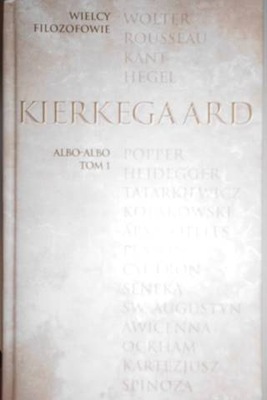 Wielcy Filozofowie. Albo albo Tom 1 - Kierkegaard