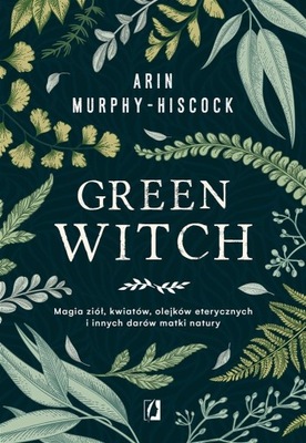 GREEN WITCH, ARIN MURPHY-HISCOCK