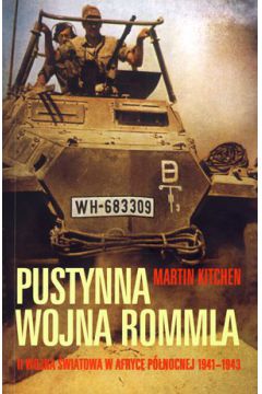 Pustynna wojna Rommla. II wojna światowa w Afryce Północnej 1941-1943