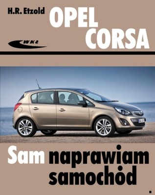 OPEL CORSA D (2006-2010) IV PORADNIK MANUAL SAM NAPRAWIAM 4 / 24H  