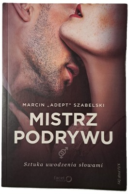 Mistrz podrywu sztuka uwodzenia słowami Szabelski