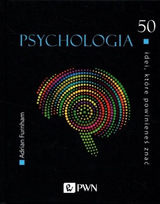 Psychologia. 50 idei, które powinieneś znać - Adrian Furnham