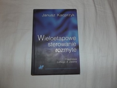 Wieloetapowe sterowanie rozmyte Janusz Kacprzyk