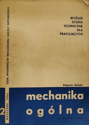 Mechanika ogólna tom 2 Wyższe studia techniczne dla pracujących Z. Osiński