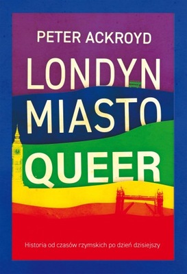 LONDYN MIASTO QUEER Peter Ackroyd