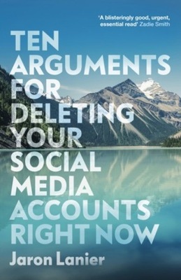 Ten Arguments For Deleting Your Social Media