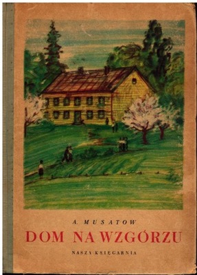 Musatow - DOM NA WZGÓRZU (Wydanie I 1953)
